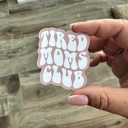 Tired Moms Club | Vinyl Sticker