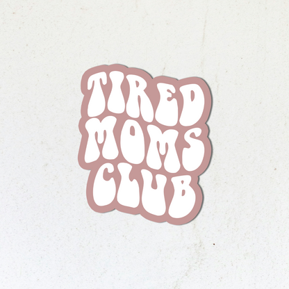 Tired Moms Club | Vinyl Sticker