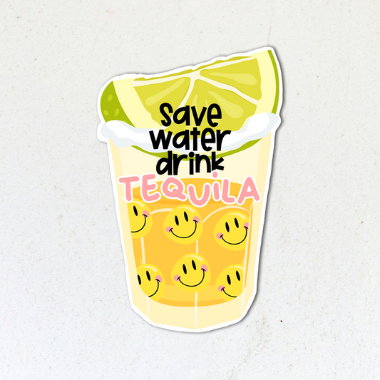 Save Water Drink Tequila | Vinyl Sticker