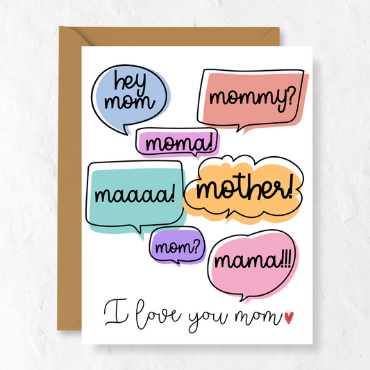 Mom, Mama, Mommy? I Love You Mom | Greeting Card