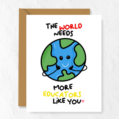 The World Needs More Teachers Like You | Greeting Card