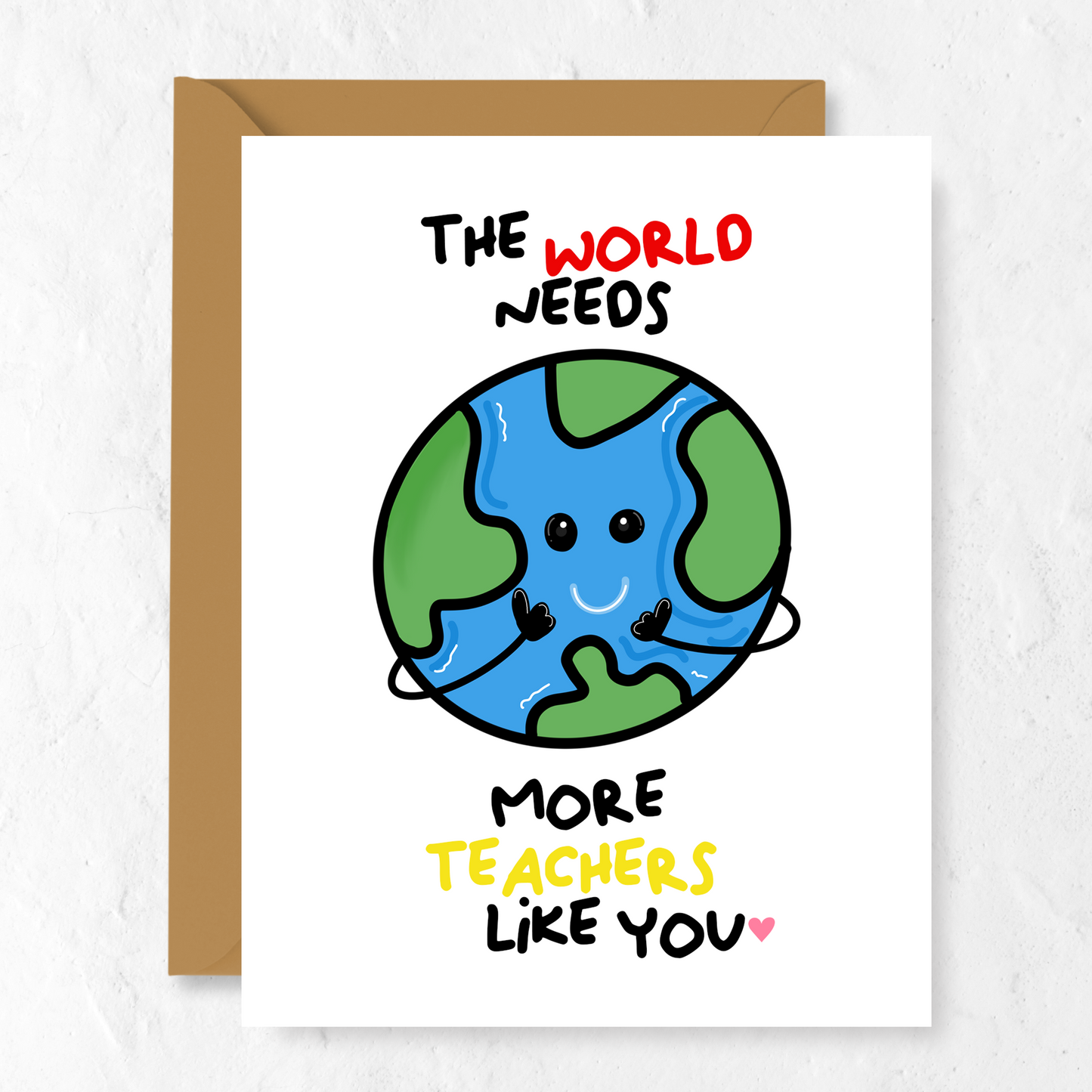 The World Needs More Teachers Like You | Greeting Card